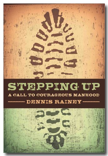 Stepping Up: A Call to Courageous Manhood